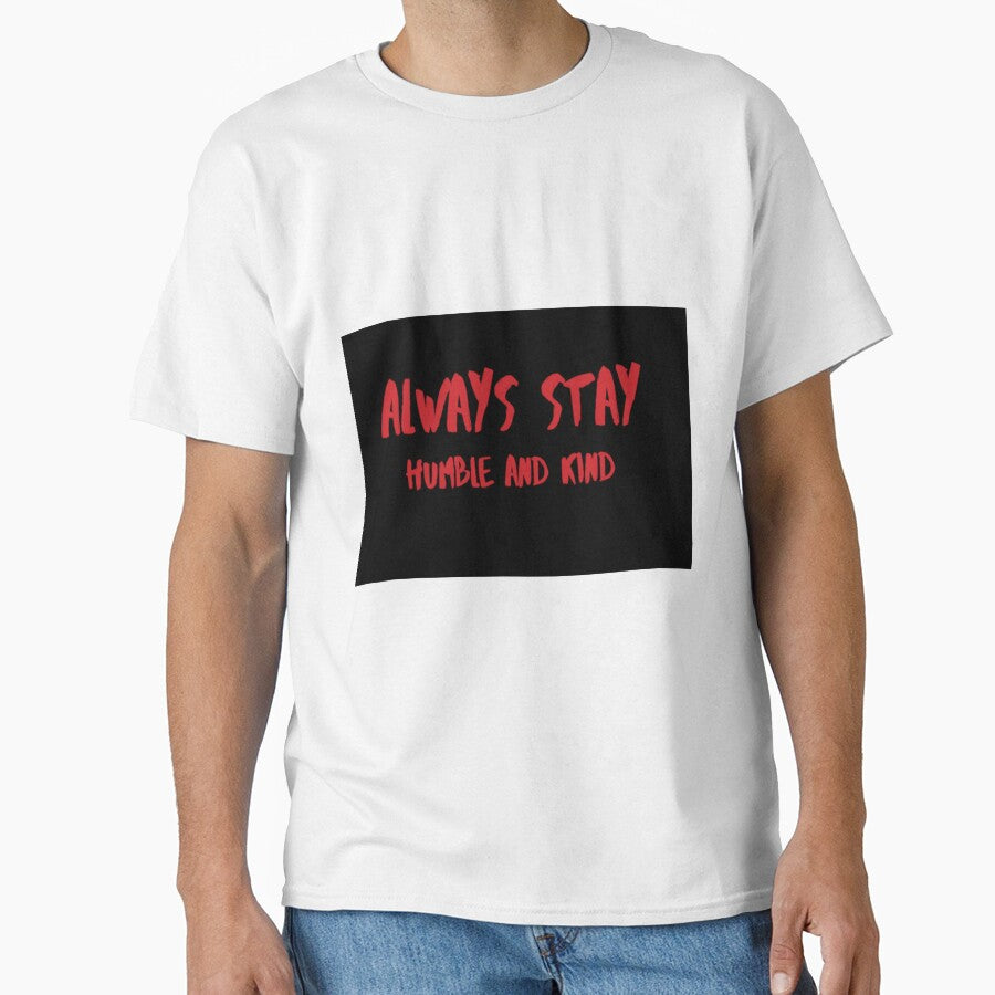 Always stay humble and kind by Tshirtpedia