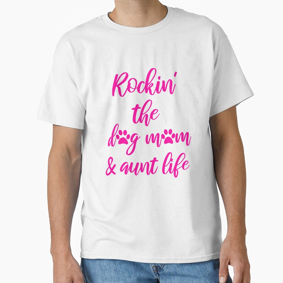 Rockin the Dog Mom and Aunt Life - Dog Lover Aunt by cannevas