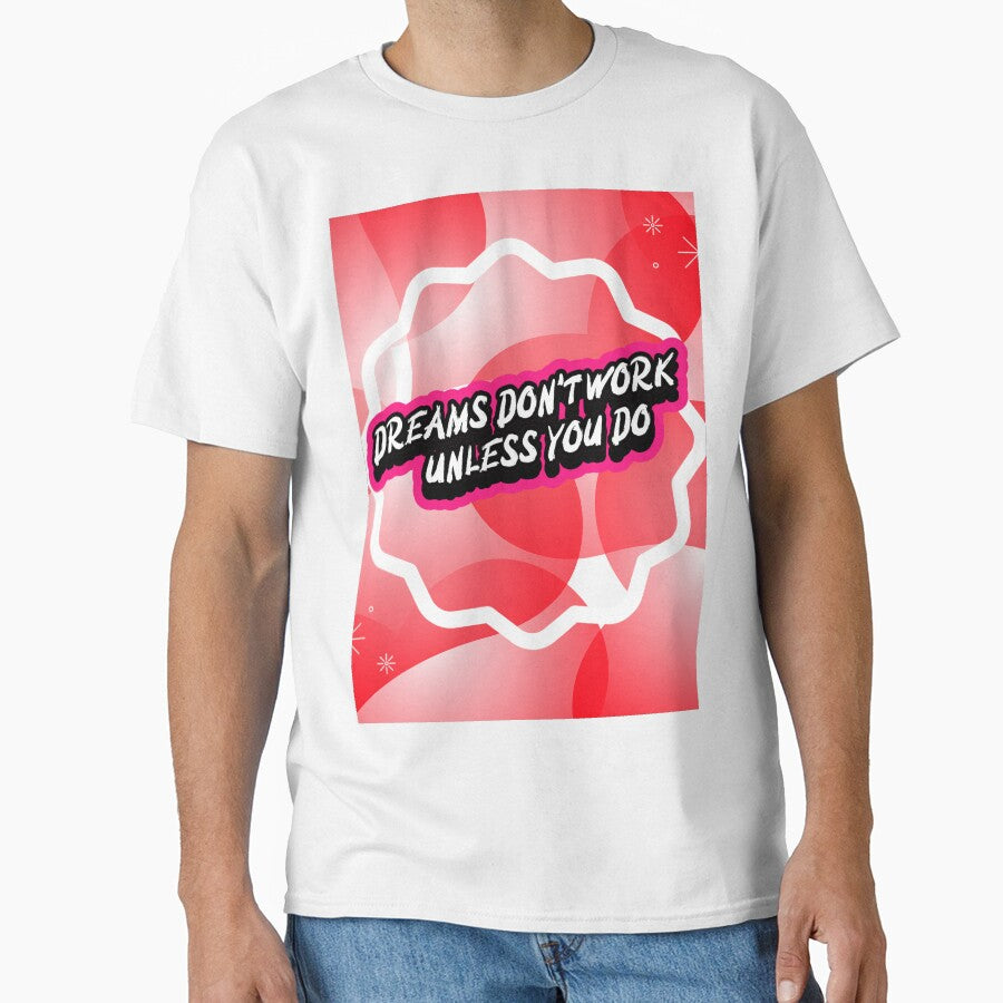 Dreams Don't Work Unless You Do. Motivational Qoute T-Shirt by SuccessfulVibes