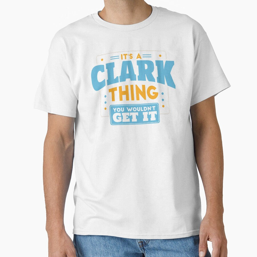 It's a Clark Thing, You Wouldn't Get It by TwoTenDesign