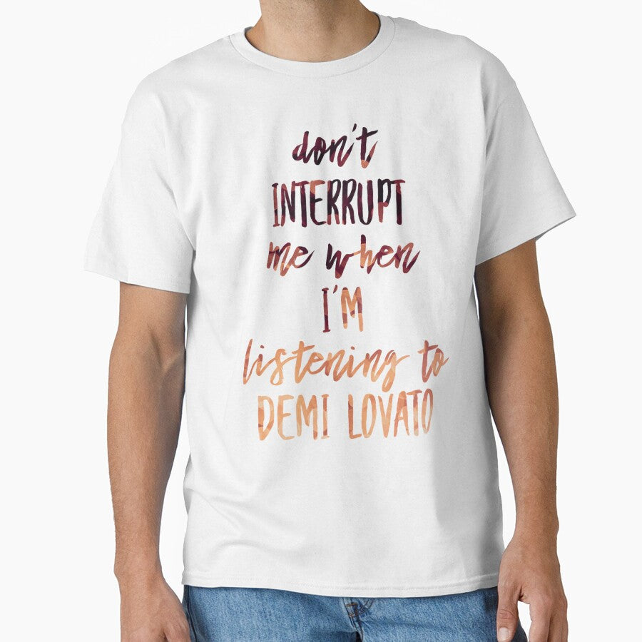 'Don't Interrupt Me When I'm Listening To Demi Lovato' (Limited Edition) by lovaticart