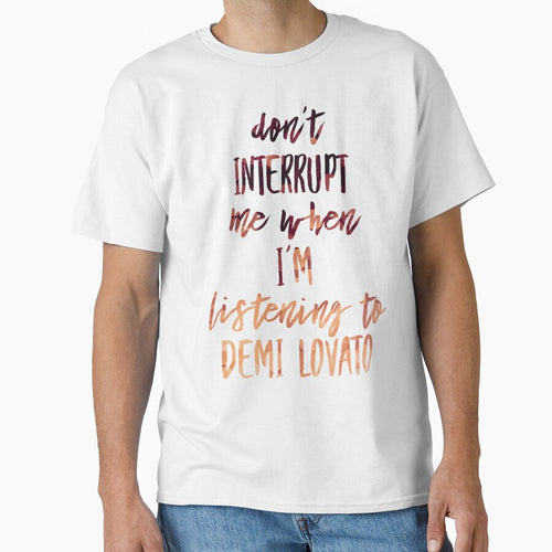 'Don't Interrupt Me When I'm Listening To Demi Lovato' (Limited Edition) by lovaticart