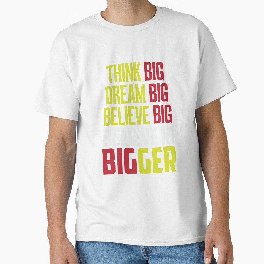 Think Big Dream Big Dream Big Believe Big by IAmTailorMade77