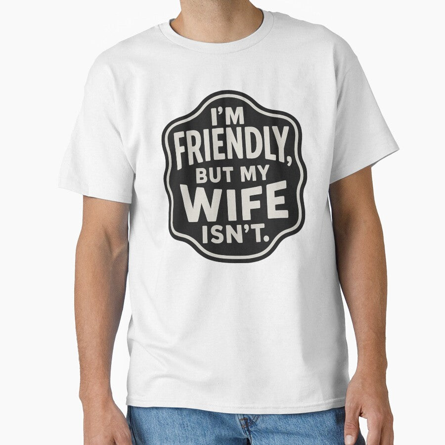 Friendly But My Wife Isnt by SiarheiYur