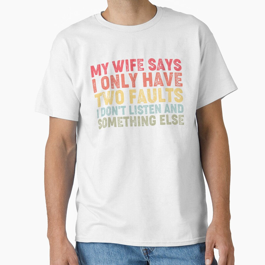 My Wife Says I Only Have Two Faults by kolshi-shop