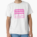 Raising My Husband is Exhausting - Funny Sarcastic by appareltolove