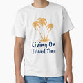 Living On Island Time by Kal-El-Tees