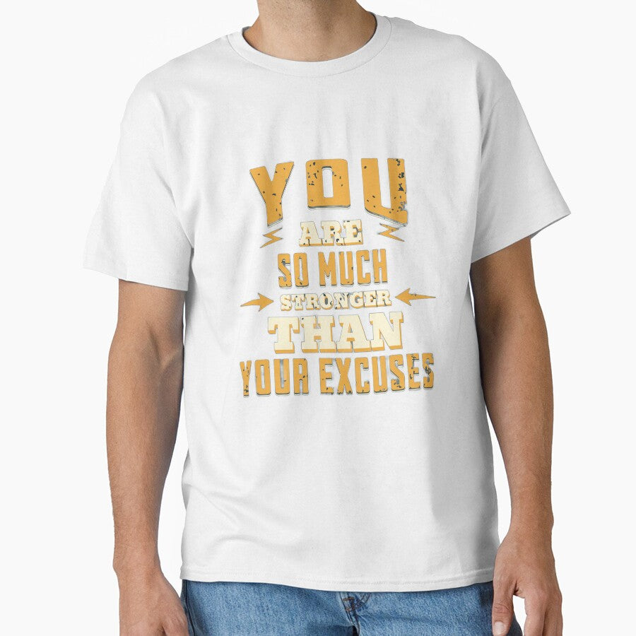 You Are Much Stronger Than Your Excuses T Shirt - Inspirational T-Shirt - Motivational Apparel - Gym Fitness Tees - Weight Lifting Apparel, by Shalinistudio