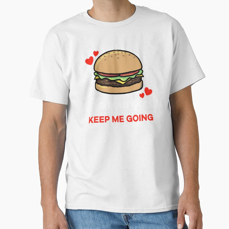 Hamburgers keep me going saying by jonmlam