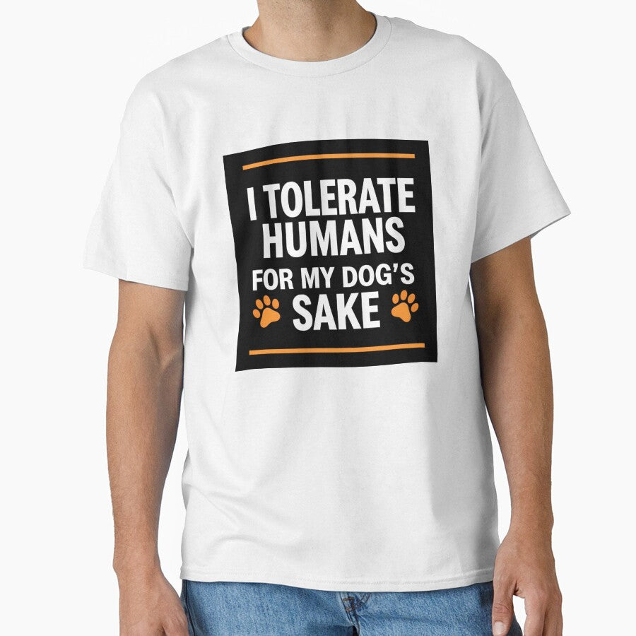 I Tolerate Humans For My Dog's Sake - Funny Dog Lover Shirt by Exclusive-Marma
