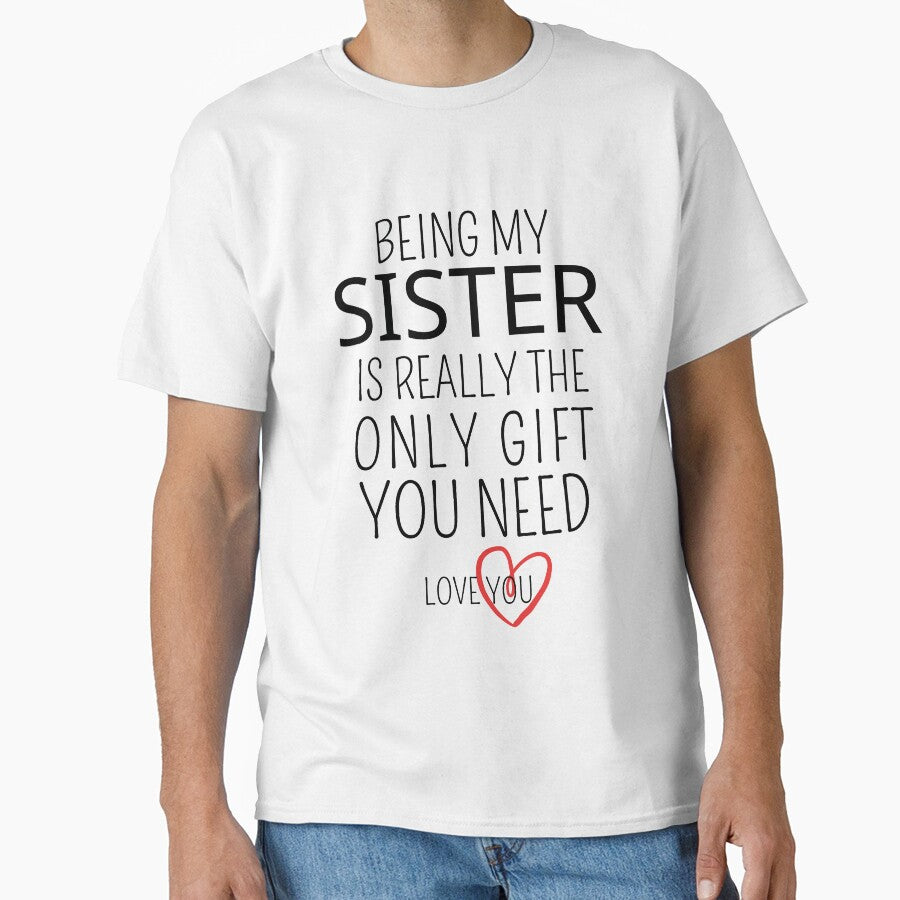 Being My Sister Is Really The Only Gift You Need by AmeliaStore1