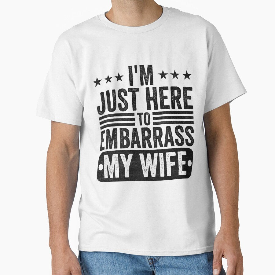 I'm Just Here To Embarrass My Wife Husband Humor Marriage Joke For Men by 76Valeria