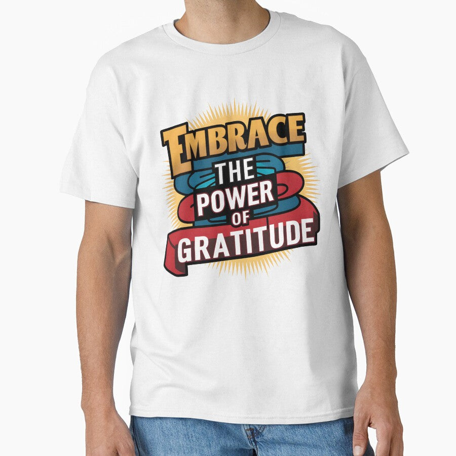Embrace the Power of Gratitude T-Shirt by iwcus