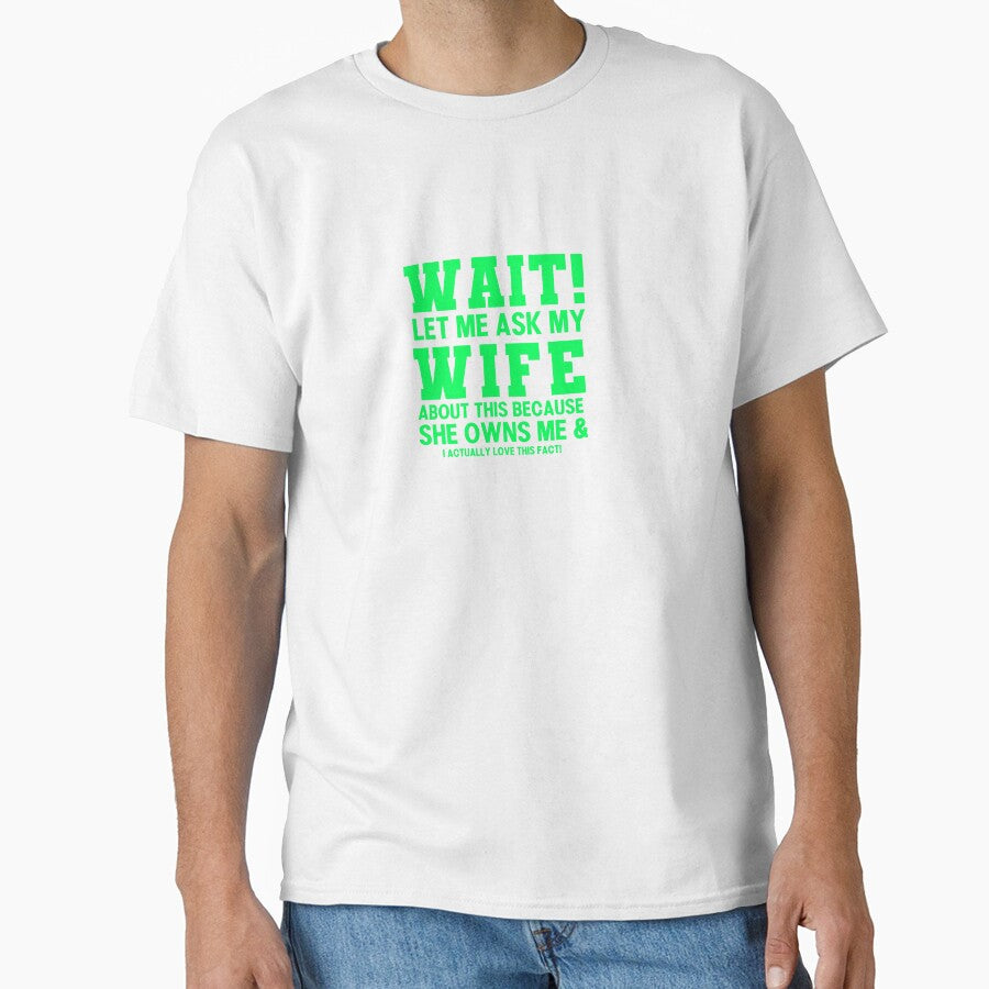 Wait! Let me Ask my Wife Funny Husband Typography Quote by thedazzlingmonk