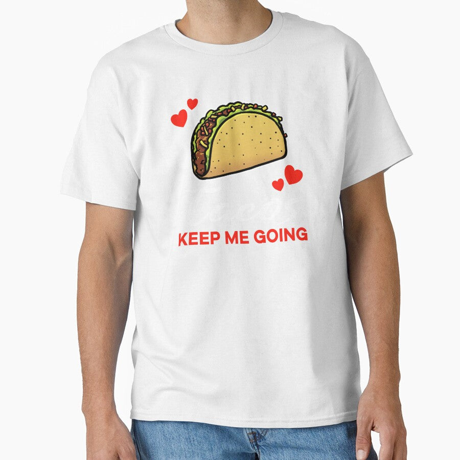 Tacos keep me going saying by jonmlam