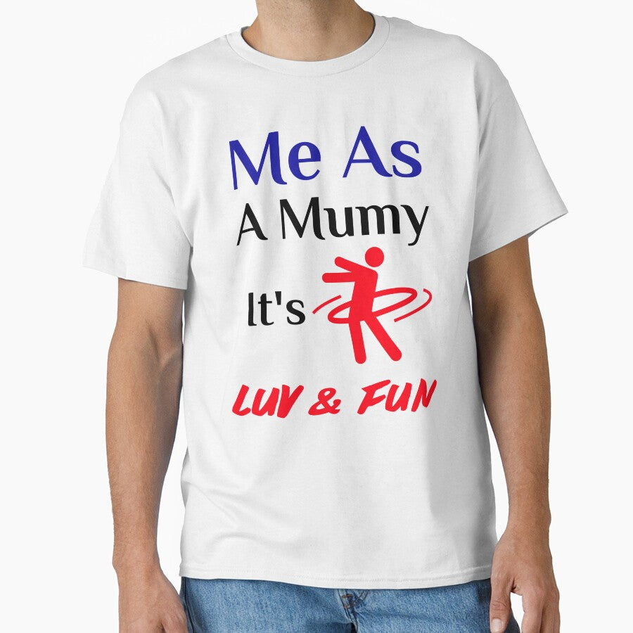 Me as a Mummy It's Luv & Fun - Funny family lover quotes graphic design Shirt - sweetest Mother Gift - Family is Everything - Family Quarantine idea by family1ststore