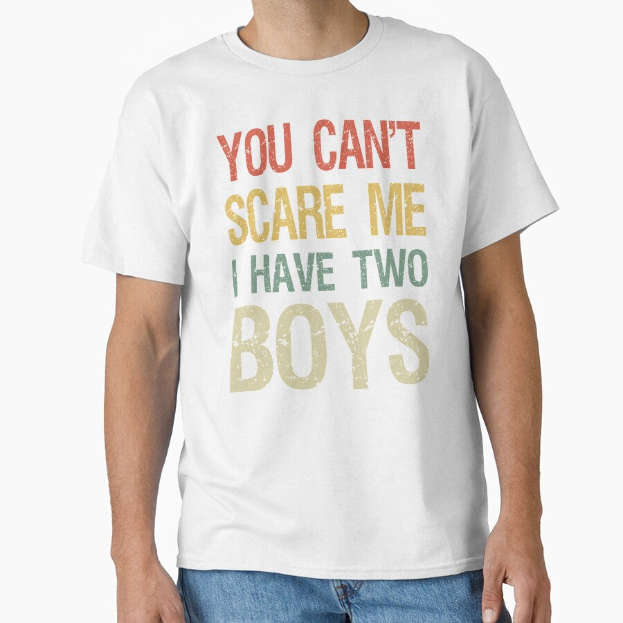 You Can't Scare Me I Have Two Boys I by Lemon Pepper