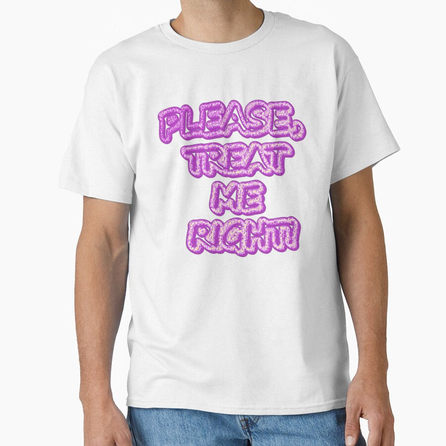 "Please Treat Me Right!!" Cute Design. Buy Now by Health And Fitness Posts e-Store