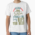 Being Your Sister Is Really The Only Gift You Need - Cool Clean Text Effects Gift Ideas by leo121687