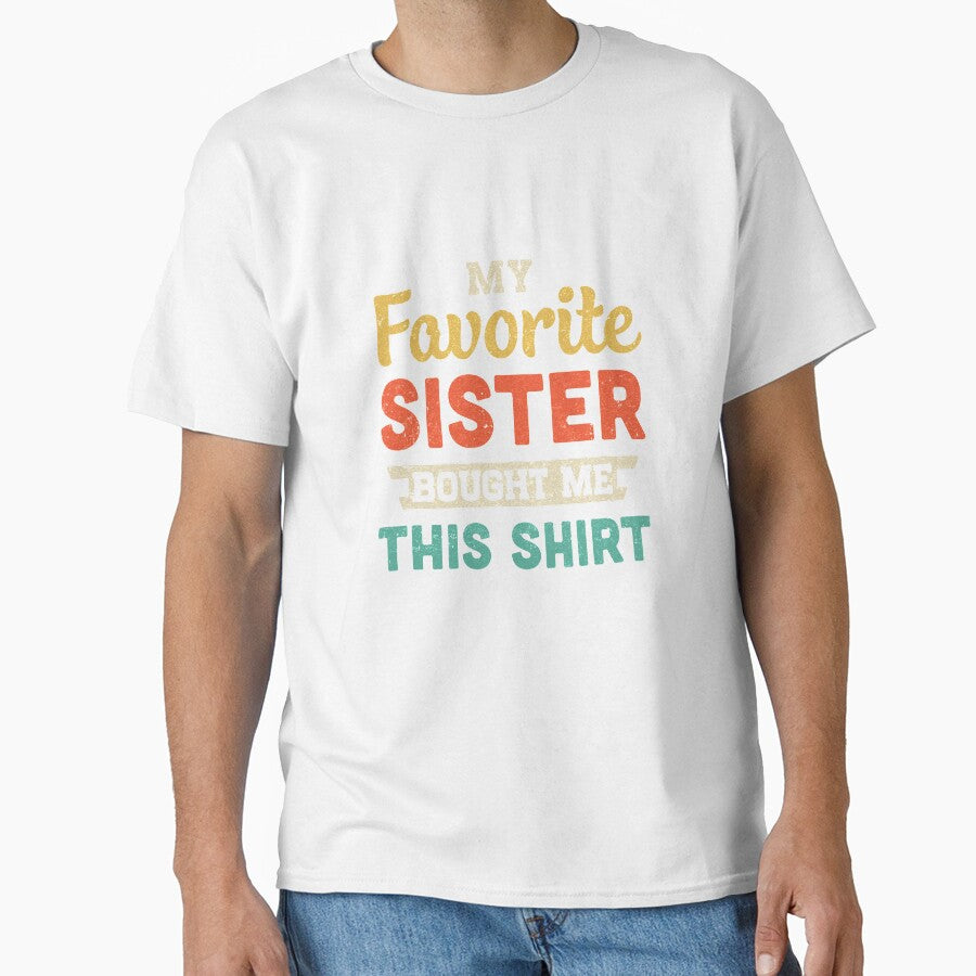 My Favorite Sister Bought Me This Shirt Funny Brother Gift by DanielleNicolet