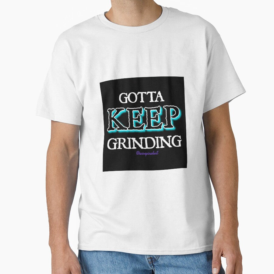 GOTTA KEEP GRINDING by soinspiredart