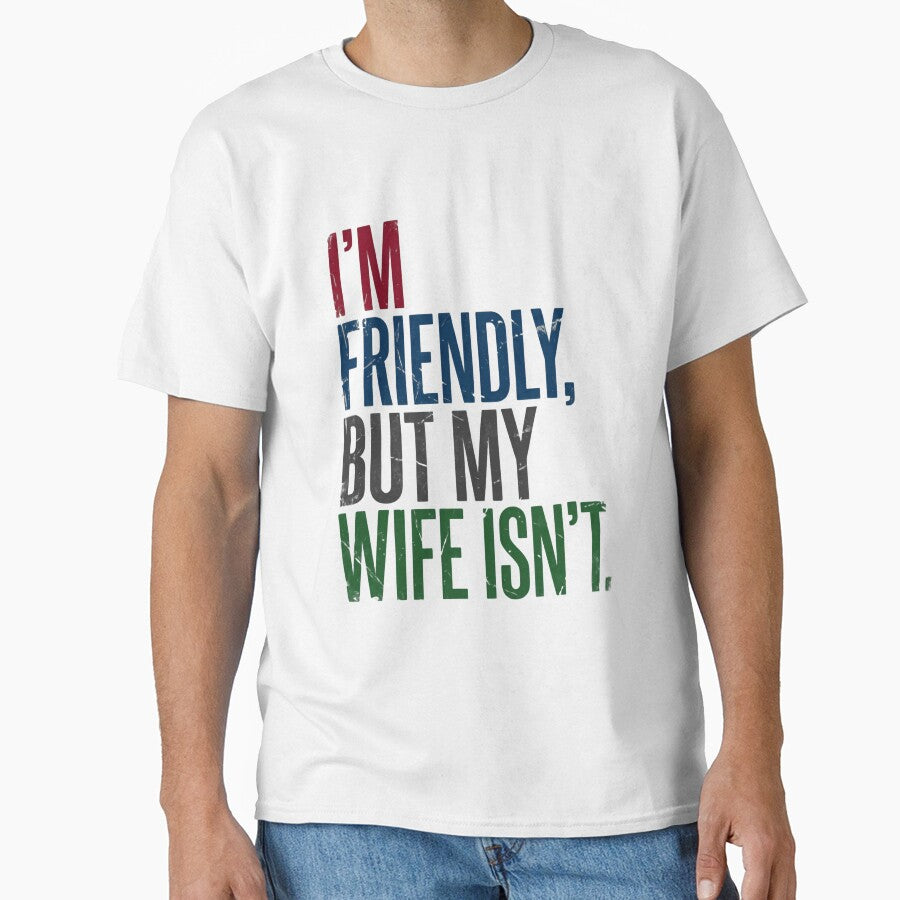 I'm Friendly, But My Wife Isn't Husband Marriage Humor by RetroMini2026