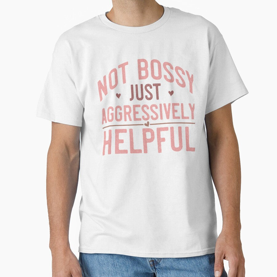 Not Bossy, Just Aggressively Helpful – Funny Mom Quote by artcultreone