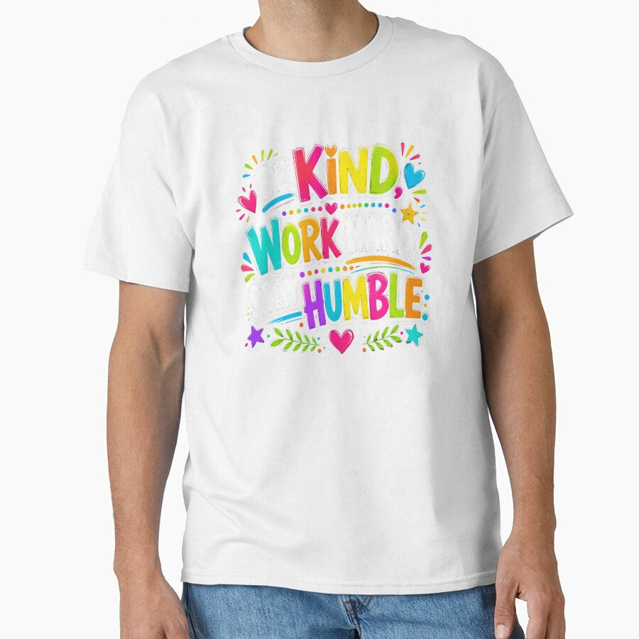 Be Kind Work Hard Stay Humble – Inspirational Teacher Shirt by RJsTees