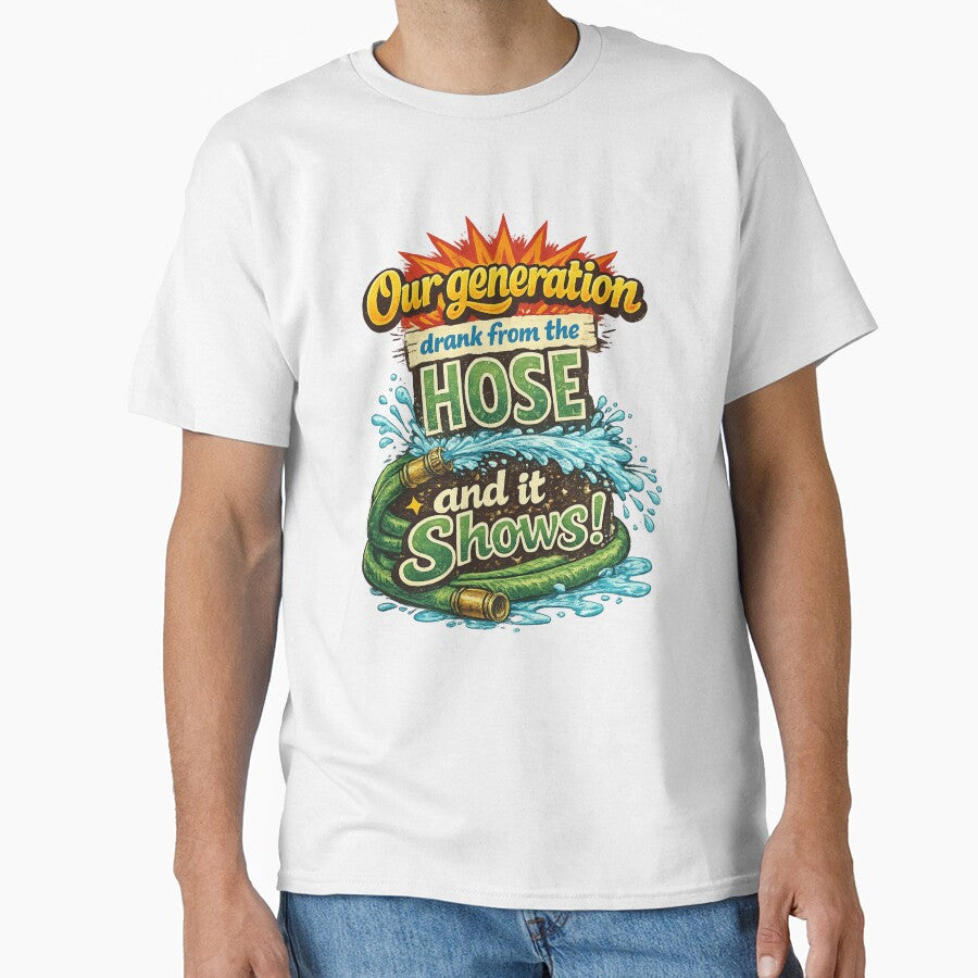 Funny Our Generation Drank From The Hose by ttuniques