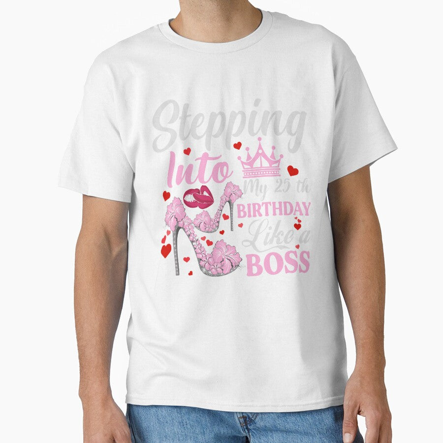 Stepping Into My 25th Birthday Like A boss T-Shirt Design by TshirtStoreBD24