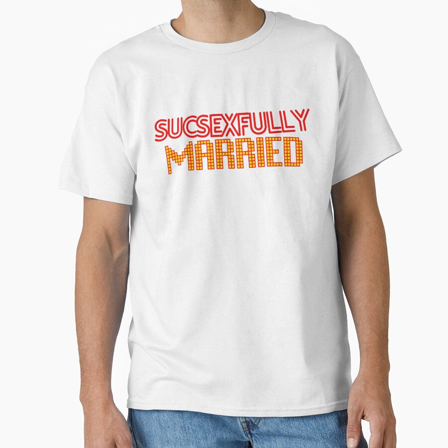 SUCCESSFULLY MARRIED GRAPHIC T-SHIRT by bessartex