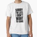 Sorry I'm Late I Didn't Want To Come by BadJokesClub