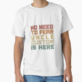 No Need To Fear Uncle Custom Is Here - Funny Uncle Quote by SdForce