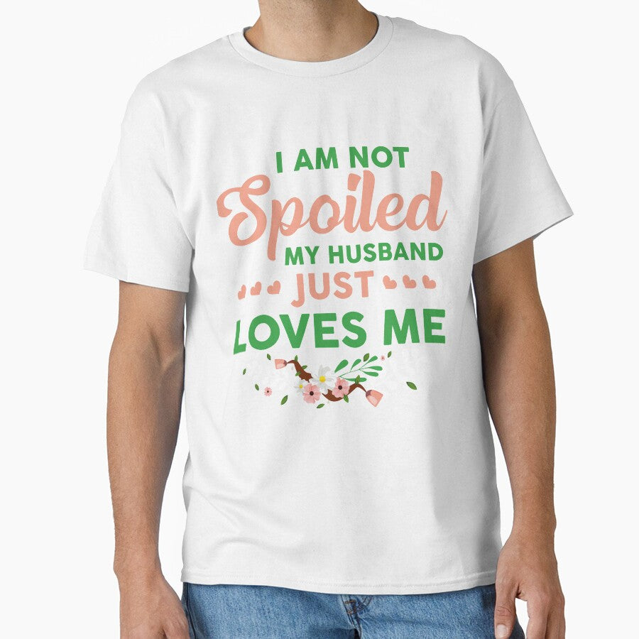 I'm not Spoiled My husband just loves me by mmos