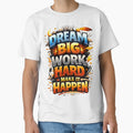 Dream big work hard make it happen by MagicTeeVibeArt