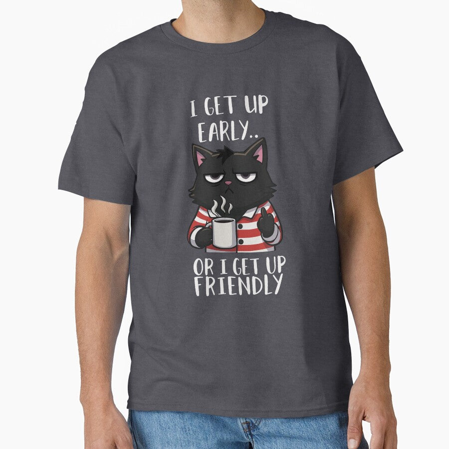 I GET UP EARLY.. OR I GET UP FRIENDLY, FUNNY BLACK CAT by La Loca