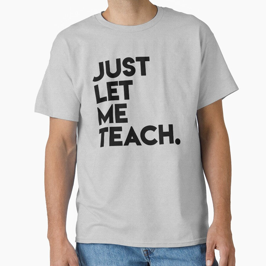 Just Let Me Teach by FlatlandsDesign