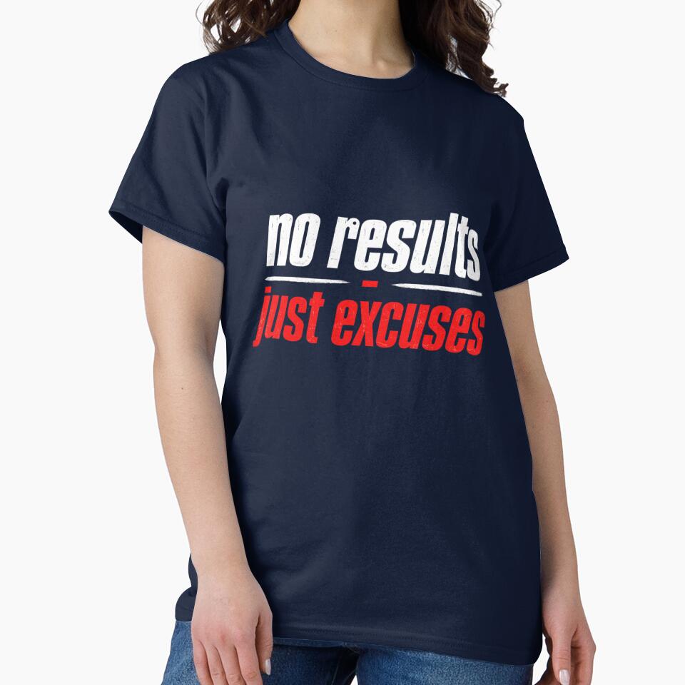 ❌ No Results Just Excuses – Funny Sarcastic Quote by Tee Visions