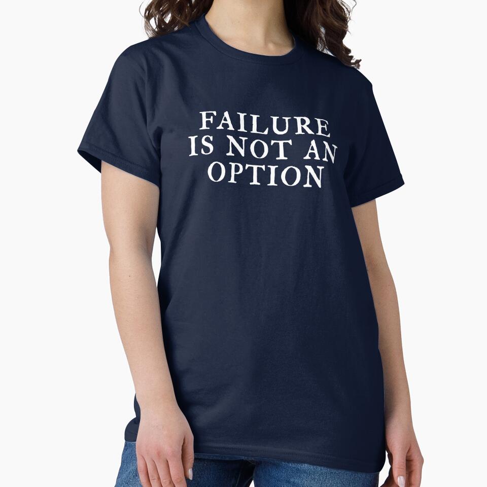 Failure Is Not An Option by Feel-GoodPrints