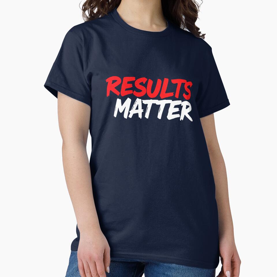 Results Matter Streetwear Motivation Quote by Endless7Art