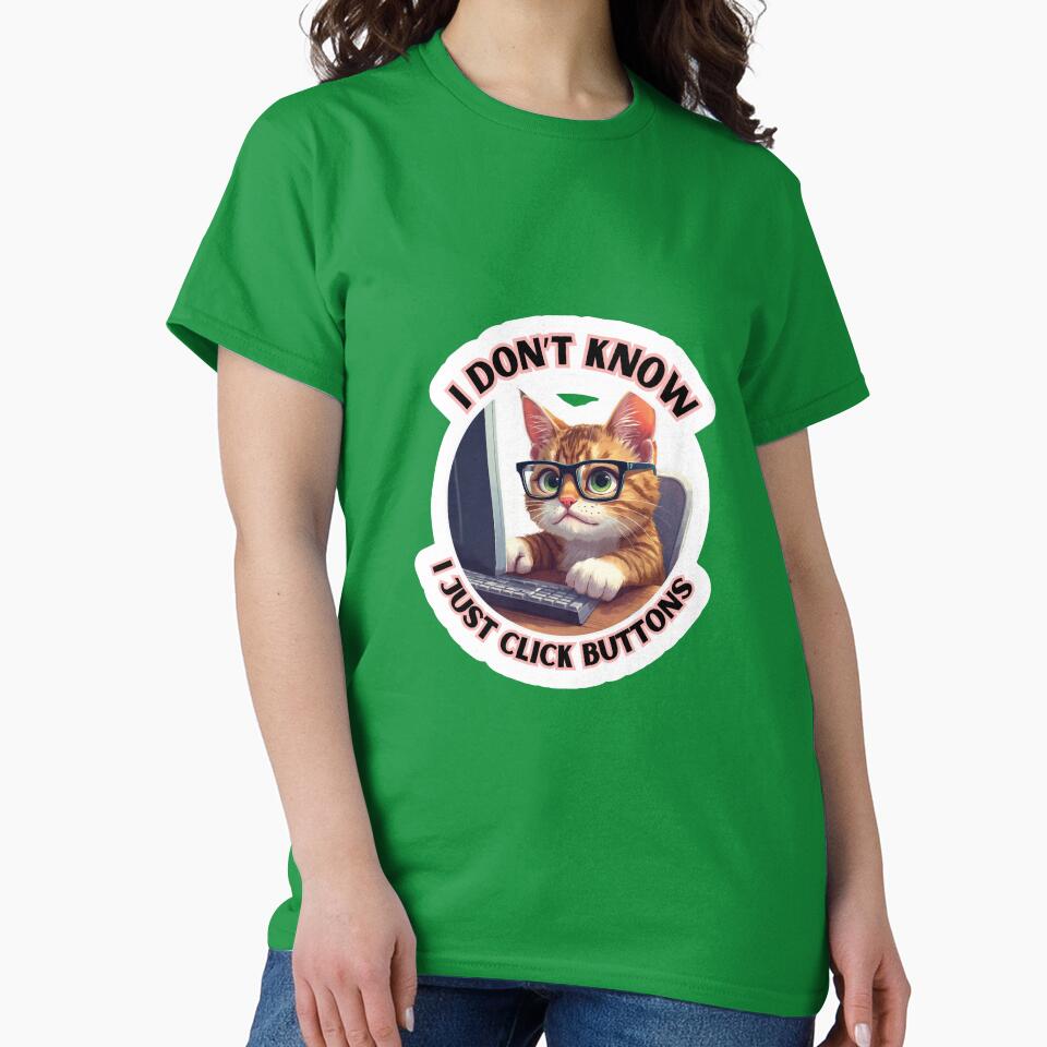 Work Funny Cat & I Don't Know I Just Click Buttons by madebyjulia7