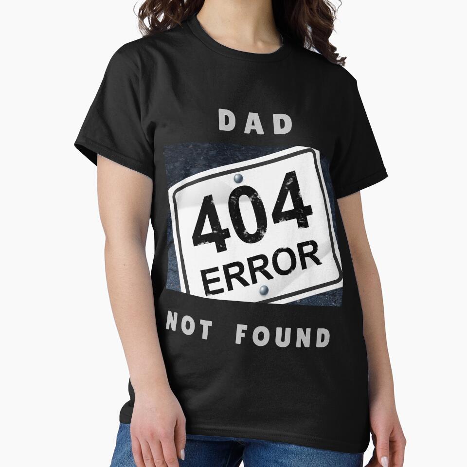 Present for Dad - DAD 404 ERROR NOT FOUND by JurateArt-DK
