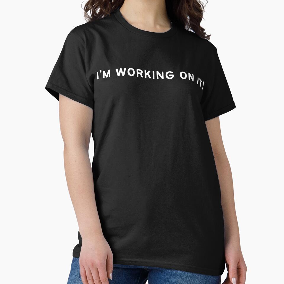 I'M WORKING ON IT! (white font) by CasualChaos735