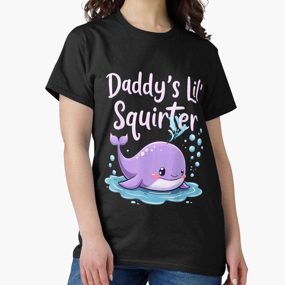 Daddy's Lil' Squirter by FunnyHumorTees