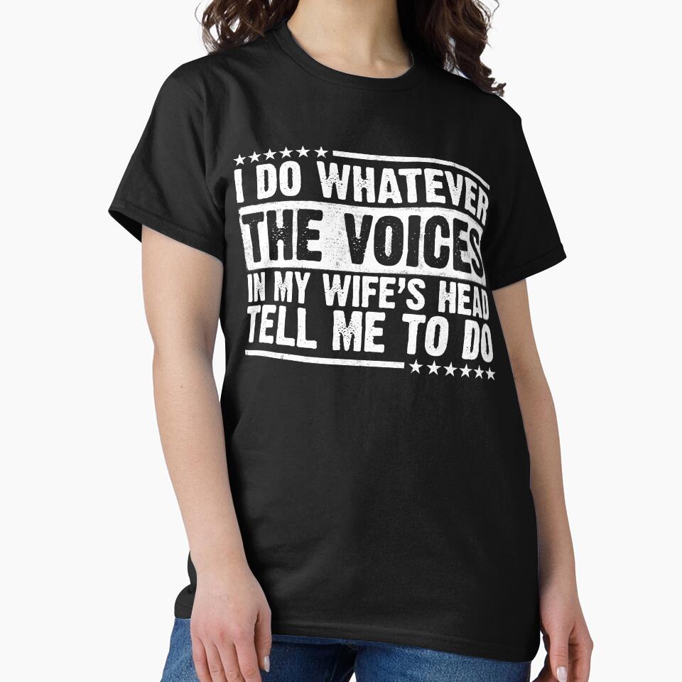 I Do Whatever The Voices In My Wife's Head Tell Me To Do Husband Marriage Humor Joke by 76Valeria