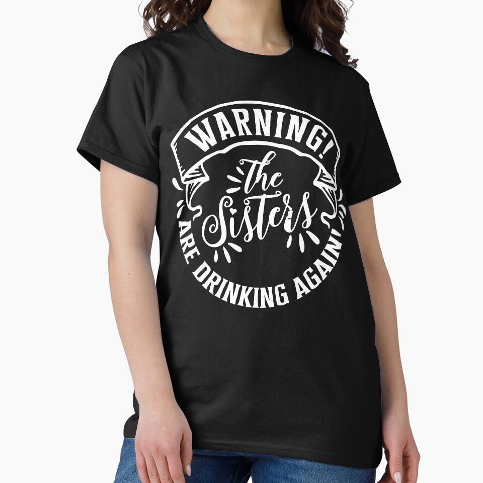 Warning The Sisters Are Drinking Again by DesignDenDo ⭐⭐⭐⭐⭐