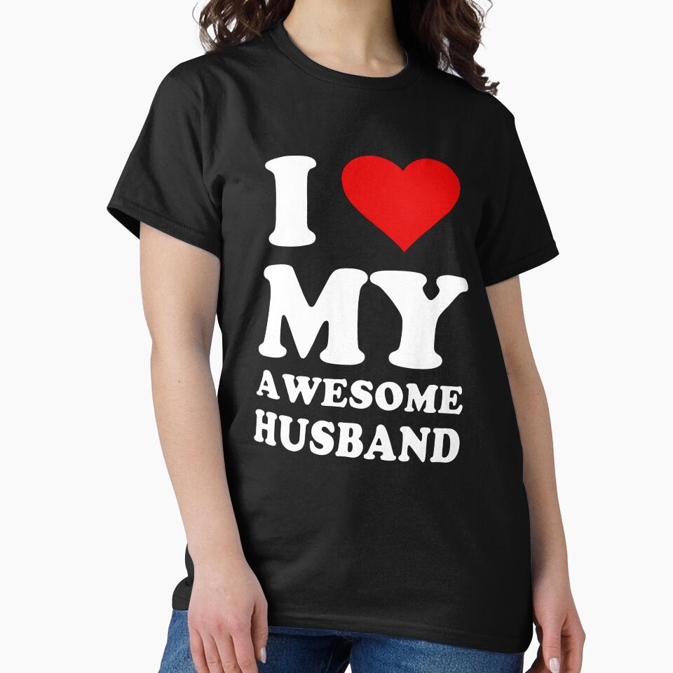 I Love My Awesome Husband I Heart My Hot Husband by TimothyCoxShop