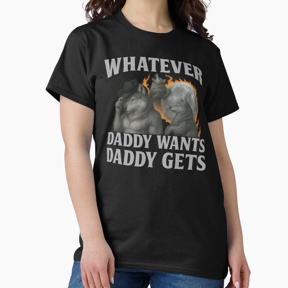 Whatever Daddy Wants Daddy Gets - Alpha Wolf Pack Father's Day Meme by Darkifun