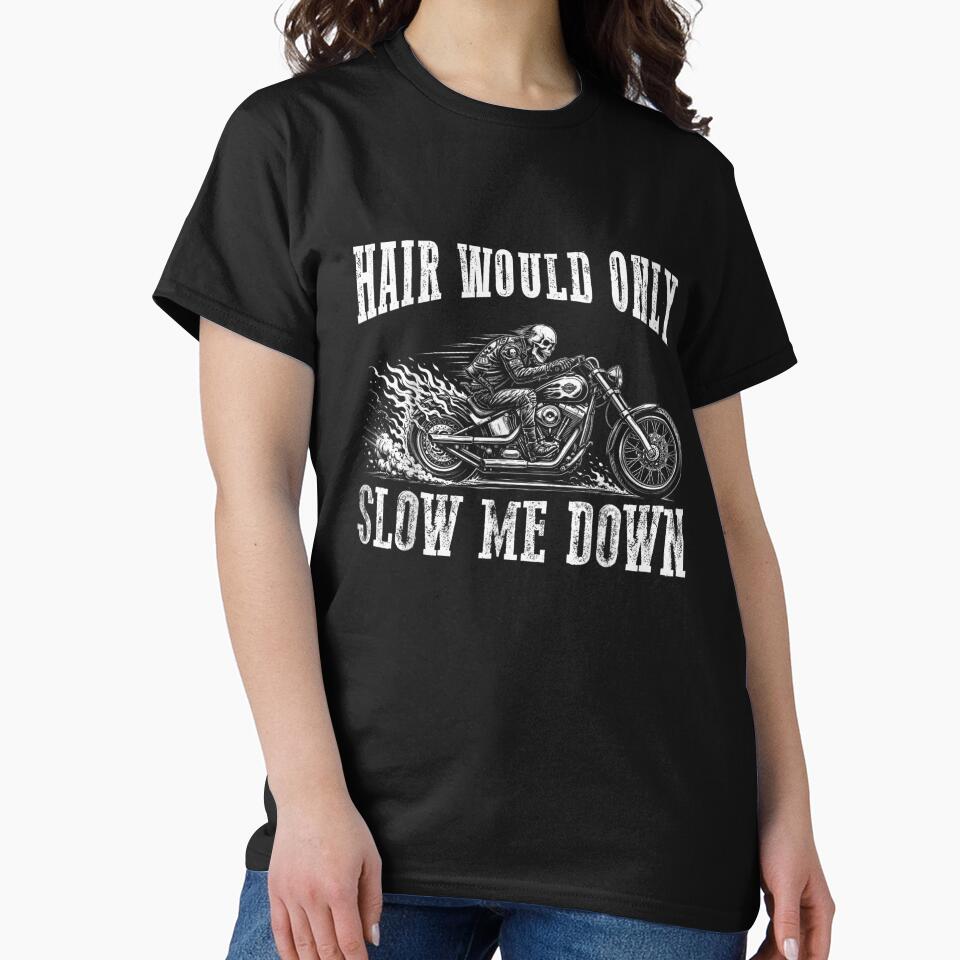 Funny Bald Skeleton Riding Motorcycle Hair Would Only Slow Me Down Biker by WilliaMaler