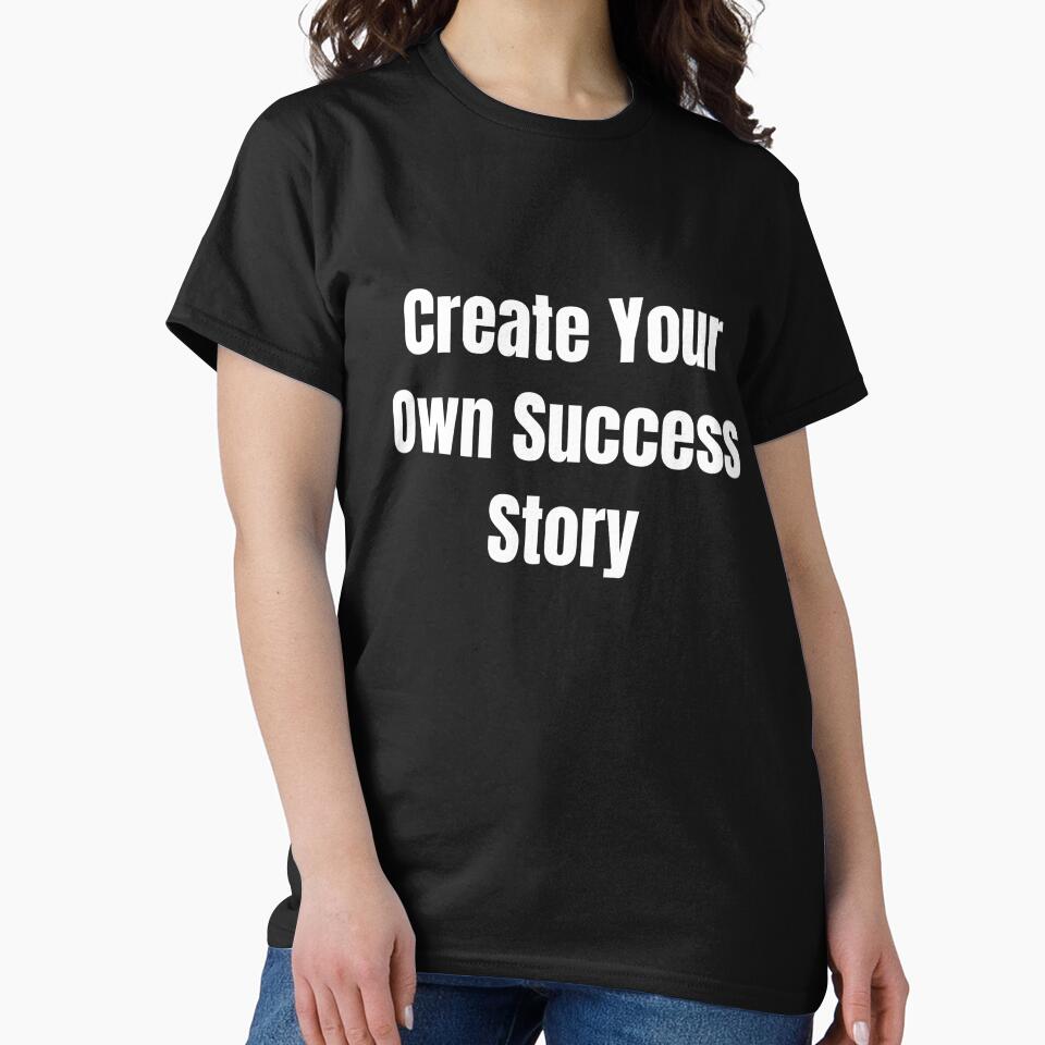 Create Your Own Success Story (White Text) by QuoteeApparel